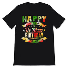 Load image into Gallery viewer, Happy Cinco De Mayo Birthday May 5th Mexican Fiesta Party Men Women