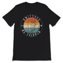 Load image into Gallery viewer, Switches Be Trippin', Electrician Shirt, Funny Electrician Shirt,