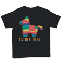 Load image into Gallery viewer, I'd Let You Hit It Cinco De Mayo Cute Pinata Mexican Fiesta Vintage