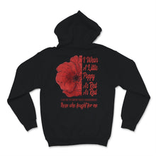 Load image into Gallery viewer, Veterans Day I Wear Little Red Poppy Flower To Remember Those Who