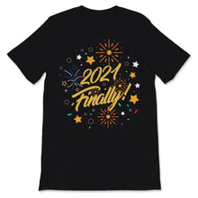 Load image into Gallery viewer, 2021 Finally Shirt Happy New Year Crew Party Celebration Gift For