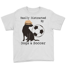 Load image into Gallery viewer, Easily Distracted By Dogs And Soccer Funny Gift For Dog Owner Pets