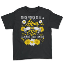 Load image into Gallery viewer, Tough Enough To Be A Mom And CNA, Crazy Rocking Them Both Cool - Youth Tee - Black