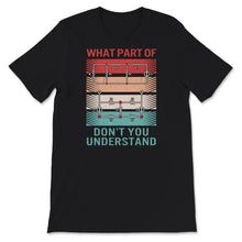 Load image into Gallery viewer, What Part Of Don't You Understand, Electrical Engineer Shirt,