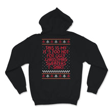 Load image into Gallery viewer, This Is My It's Too Hot For Ugly Christmas Sweaters Tshirt Funny