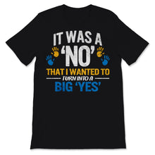 Load image into Gallery viewer, Down Syndrome Awareness Shirt Funny It Was No That I Wanted To Turn