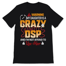 Load image into Gallery viewer, Warning My Daughter Is Crazy DSP Father's Day Direct Support