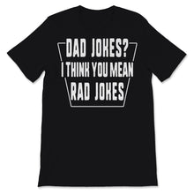 Load image into Gallery viewer, Dad Jokes I Think You Mean Rad Jokes Funny Father's Day Gift For