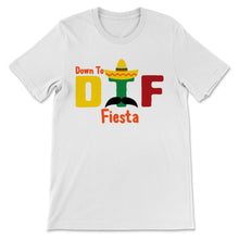 Load image into Gallery viewer, DTF Down To Fiesta Cinco De Mayo Party Mexican Hat Taco Holiday