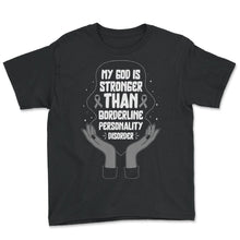 Load image into Gallery viewer, Borderline Personality Disorder Shirt, God Is Stronger Than BPD - Youth Tee - Black