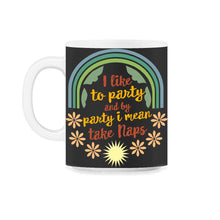 Load image into Gallery viewer, Napping Shirt, I Like To Party By Take Naps, Funny Vintage Rainbow - 11oz Mug - Black on White