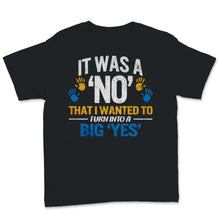 Load image into Gallery viewer, Down Syndrome Awareness Shirt Funny It Was No That I Wanted To Turn