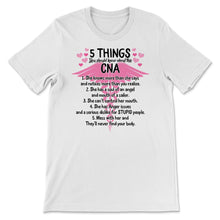 Load image into Gallery viewer, CNA Shirt, 5 Things You Should Know About This CNA, Nurse Gift Idea,