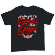 Load image into Gallery viewer, In A World Full Of Grandmas Be A Gigi Family Mother's Day Floral