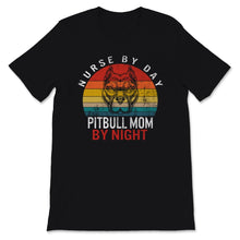 Load image into Gallery viewer, Nurse Shirt, Nurse By Day Pitbull Mom By Night, Birthday Nurses Week
