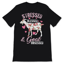 Load image into Gallery viewer, Stressed Blessed And Goat Obsessed Goats Lover Goat Mama Shirt Floral