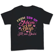 Load image into Gallery viewer, Mom of Boys Shirt From Son Up Till Son Down Mothers Day Gift For