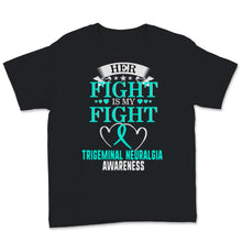 Load image into Gallery viewer, Trigeminal Neuralgia Awareness Her Fight Is My Fight Teal Ribbon