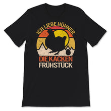 Load image into Gallery viewer, ICH LIEBE HÜHNER, DIE POOP FRÜHSTÜCK, Huhn Shirt, Damen Huhn Shirt,