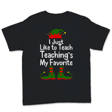 Load image into Gallery viewer, Cute Teacher Elf Christmas Shirt I Just Like To Teach Teaching's My