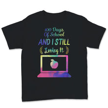 Load image into Gallery viewer, 100 Days Of School Shirt And I Still Loving It Distance Learning Gift