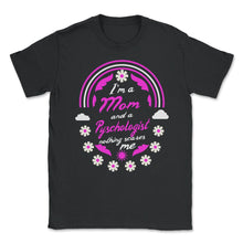 Load image into Gallery viewer, I'm A Mom And A Psychologist Nothing Scares Me Funny Nurse T Shirt - Unisex T-Shirt - Black