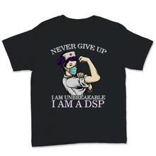 Load image into Gallery viewer, Unbreakable DSP Never Give Up Direct Support Professional Nurse Week