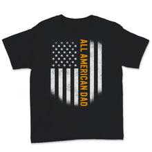 Load image into Gallery viewer, All American Dad 4th of July Father's Day America Vintage USA Flag