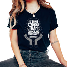 Load image into Gallery viewer, Borderline Personality Disorder Shirt, God Is Stronger Than BPD - Unisex T-Shirt - Black