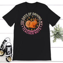 Load image into Gallery viewer, 100 Days Of Driving My Teacher Nuts, Funny 100 Days Of School