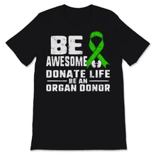 Load image into Gallery viewer, Be Awesome Donate Life Organ Donor Transplant Kidney Transplantation