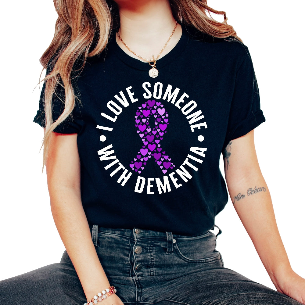 Dementia Shirt, I Love Someone With Dementia Tee, Alzheimer Awareness