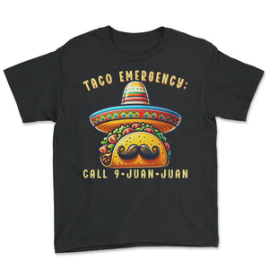 Taco Emergency Call 9 Juan Juan Mustache Mexican Food Funny Mexico - Youth Tee - Black