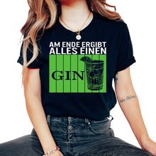 Load image into Gallery viewer, Am Ende Ergibt Alles Einen Gin Alcohol Gin Tonic Cocktail - Unisex T-Shirt - Black
