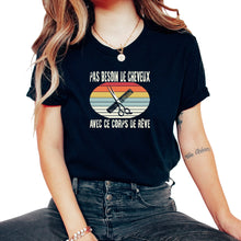 Load image into Gallery viewer, Pas Besoin De Cheveux Avec Ce Corps De Rêve Je T-Shirt - Unisex T-Shirt - Black
