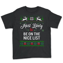 Load image into Gallery viewer, Most Likely To Be On The Nice List Shirt, Womens Christmas Sweatshirt - Youth Tee - Black
