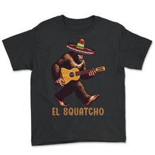 Load image into Gallery viewer, El Squatcho Bigfoot Guitar Mexican Mexico Cinco De Mayo T Shirt - Youth Tee - Black
