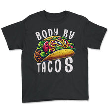 Load image into Gallery viewer, Body By Tacos Mexican Food Mexico Cinco De Mayo T Shirt - Youth Tee - Black
