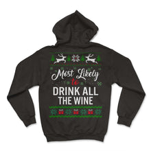 Load image into Gallery viewer, Most Likely To Drink All The Wine Shirt, Womens Christmas Sweatshirt, - Hoodie - Black
