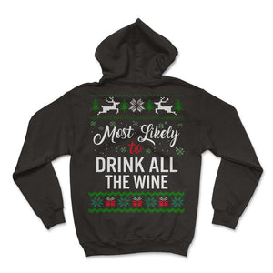 Most Likely To Drink All The Wine Shirt, Womens Christmas Sweatshirt, - Hoodie - Black