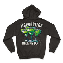 Load image into Gallery viewer, Margaritas Made Me Do It Mexican Alcohol Lover Mexico Cinco De Mayo T - Hoodie - Black
