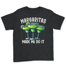 Load image into Gallery viewer, Margaritas Made Me Do It Mexican Alcohol Lover Mexico Cinco De Mayo T - Youth Tee - Black
