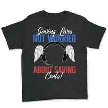 Load image into Gallery viewer, 911 Dispatcher Shirt, Saving Lives Not Worried About Saving Cents Tee - Youth Tee - Black
