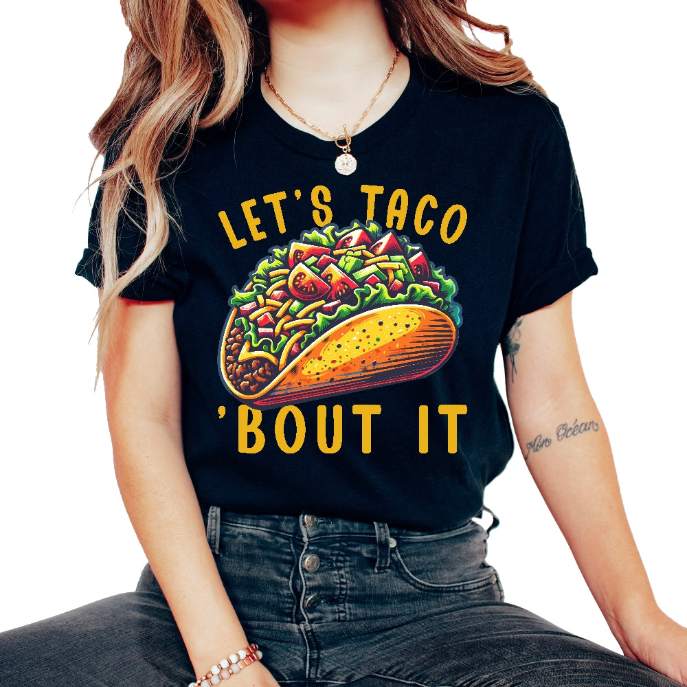 Lets Taco Bout It Mexican Food Mexico Cinco De Mayo T Shirt - Unisex T-Shirt - Black