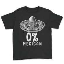 Load image into Gallery viewer, Zeo Percent Mexican Funny Sombrero Fiesta Mexico Cinco De Mayo T Shirt - Youth Tee - Black
