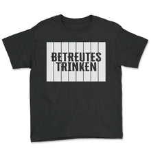Load image into Gallery viewer, Betreutes Trinken Worn Drinking Funny Party Drinking Partner Look - Youth Tee - Black
