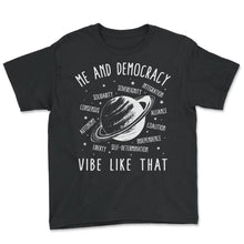 Load image into Gallery viewer, Politics Shirt, Me And Democracy Vibe Like That Saturn Design Tee, - Youth Tee - Black
