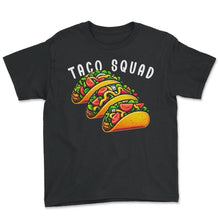 Load image into Gallery viewer, Taco Squad Funny Mexican Food Mexico Cinco De Mayo T Shirt - Youth Tee - Black

