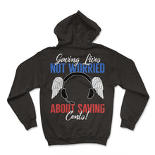 Load image into Gallery viewer, 911 Dispatcher Shirt, Saving Lives Not Worried About Saving Cents Tee - Hoodie - Black
