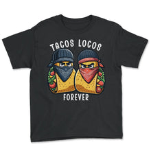 Load image into Gallery viewer, Tacos Locos Forever Mexican Food Mexico Cinco De Mayo T Shirt - Youth Tee - Black
